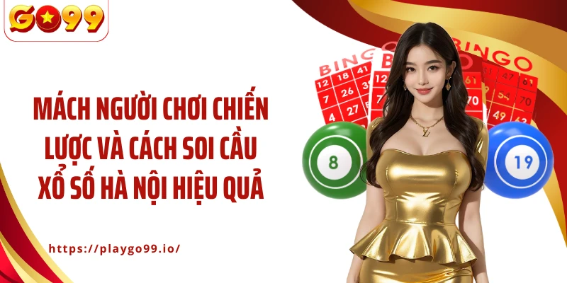 Mách người chơi chiến lược và cách soi cầu xổ số Hà Nội hiệu quả